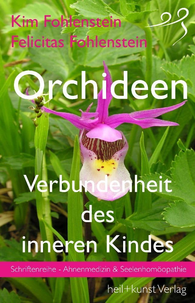 Orchideen - Verbundenheit des inneren Kindes: Schriftenreihe - Ahnenmedizin und Seelenhomöopathie Health, Nutrition & Fitness