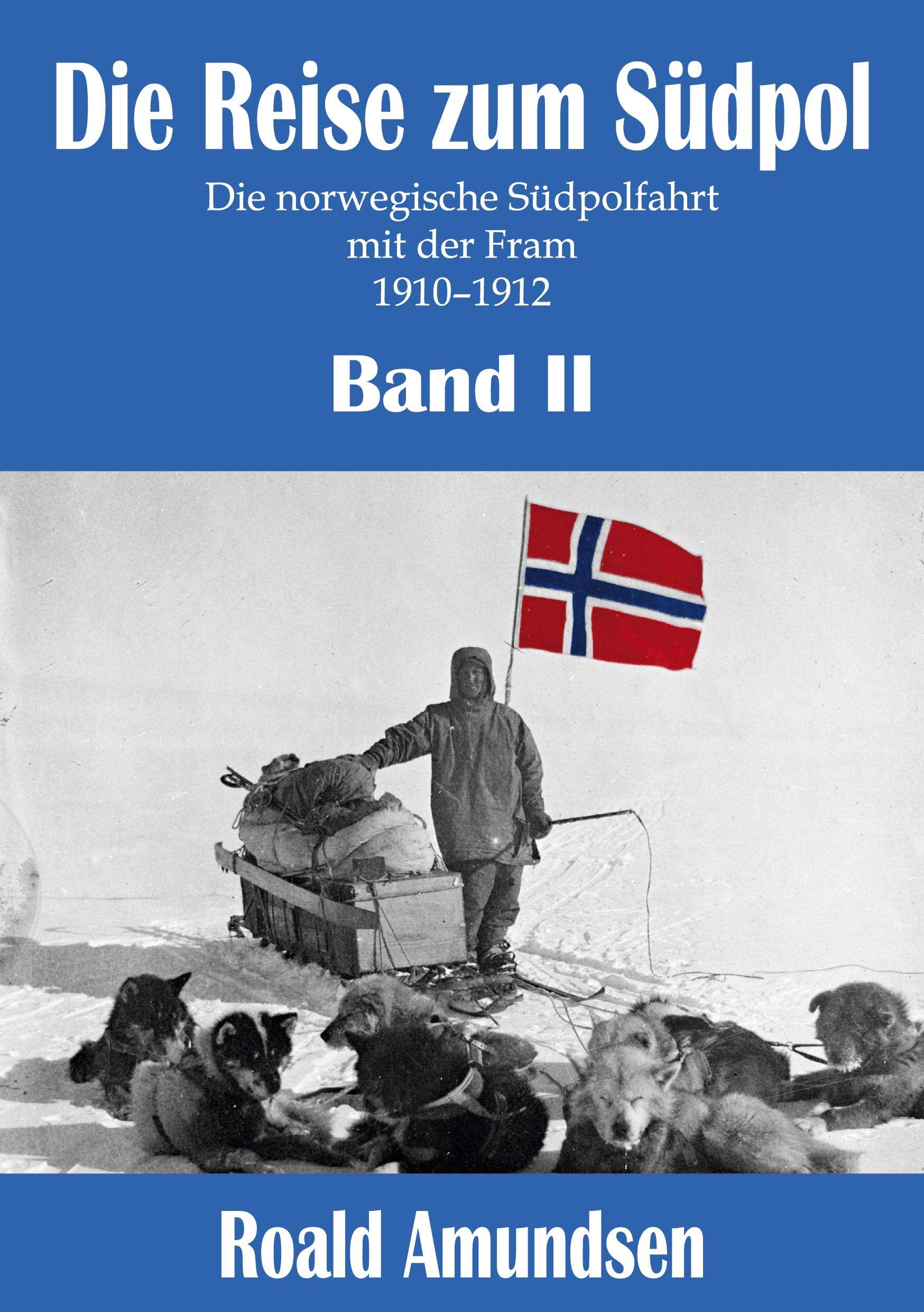 Die Reise zum Südpol - Band II: Die norwegische Südpolfahrt mit der Fram 1910-1912 Geology & Geography