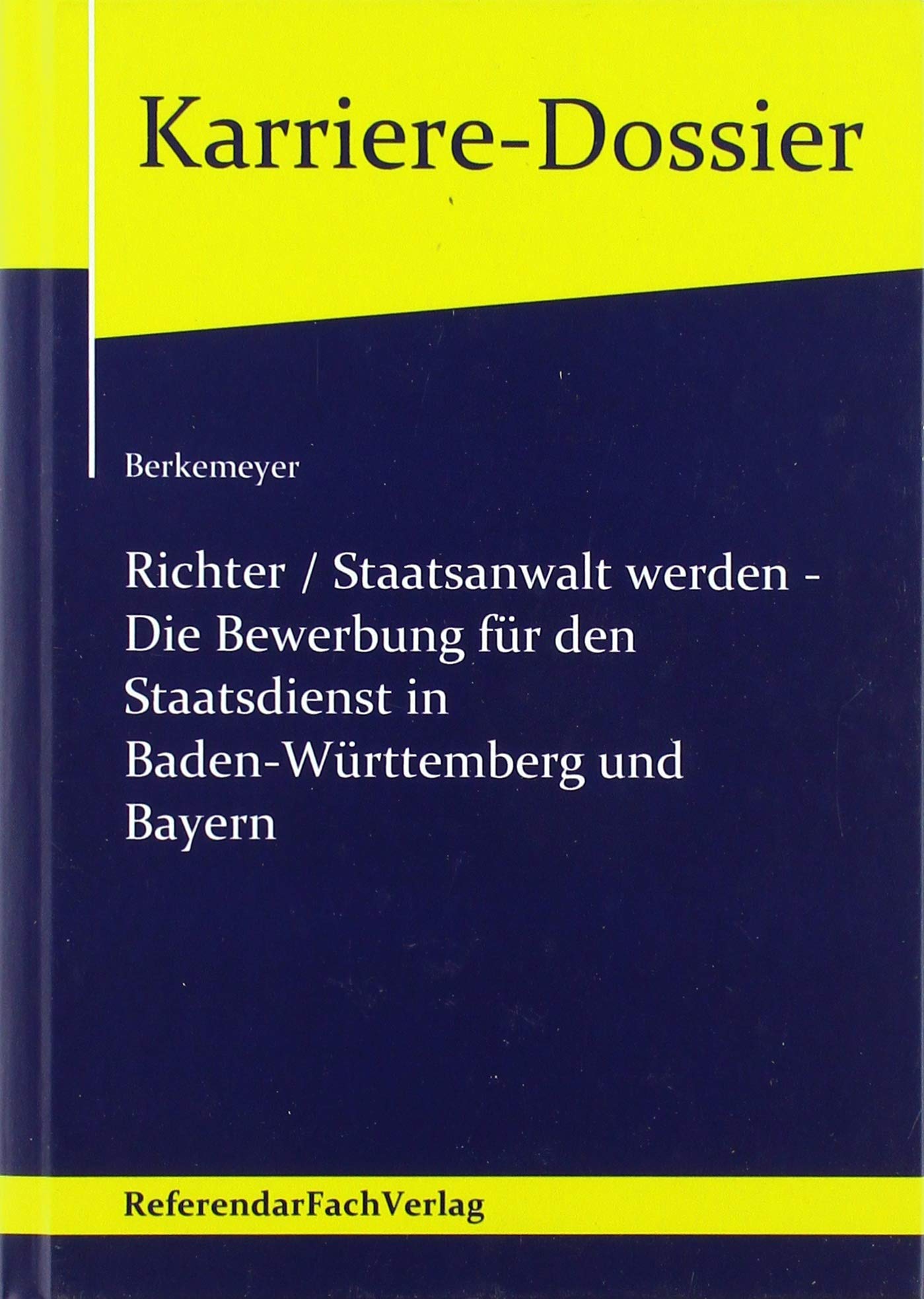 Richter / Staatsanwalt werden - Die Bewerbung für den Staatsdienst in Baden-Württemberg und Bayern Law