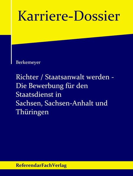 Richter / Staatsanwalt werden - Die Bewerbung für den Staatsdienst in Sachsen, Sachsen-Anhalt und Thüringen book