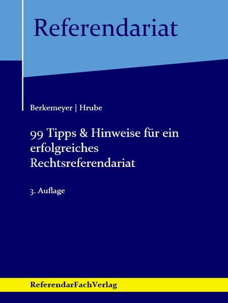 99 Tipps & Hinweise für ein erfolgreiches Rechtsreferendariat Law Books