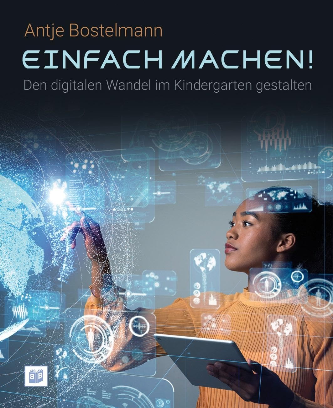Einfach machen! Den digitalen Wandel im Kindergarten gestalten Books