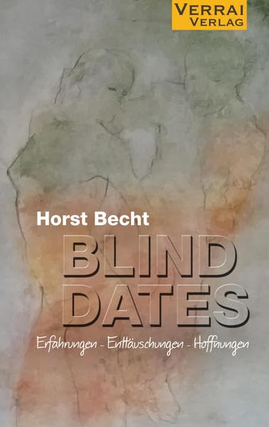 Blind Dates - Erfahrungen - Enttäuschungen – Hoffnungen Contemporary literature