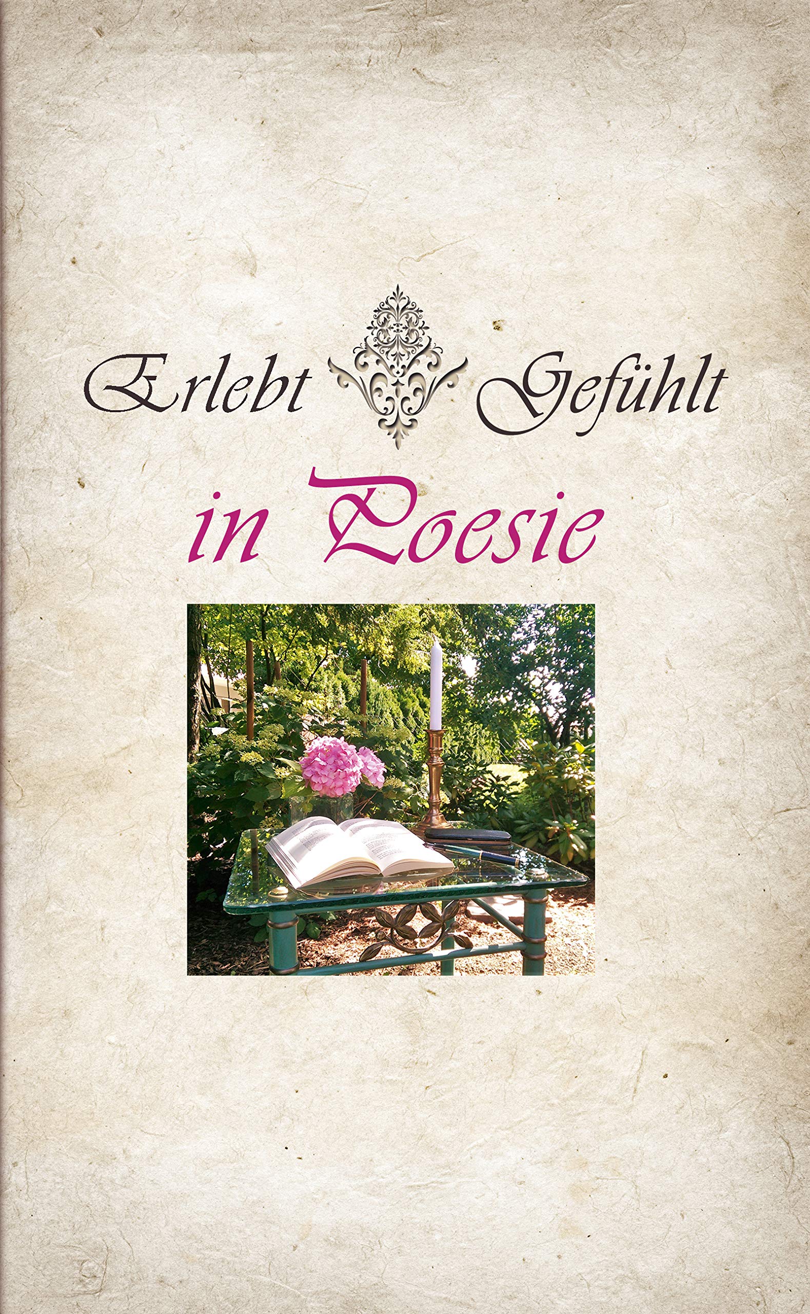 Erlebt * Gefühlt in Poesie Poetry