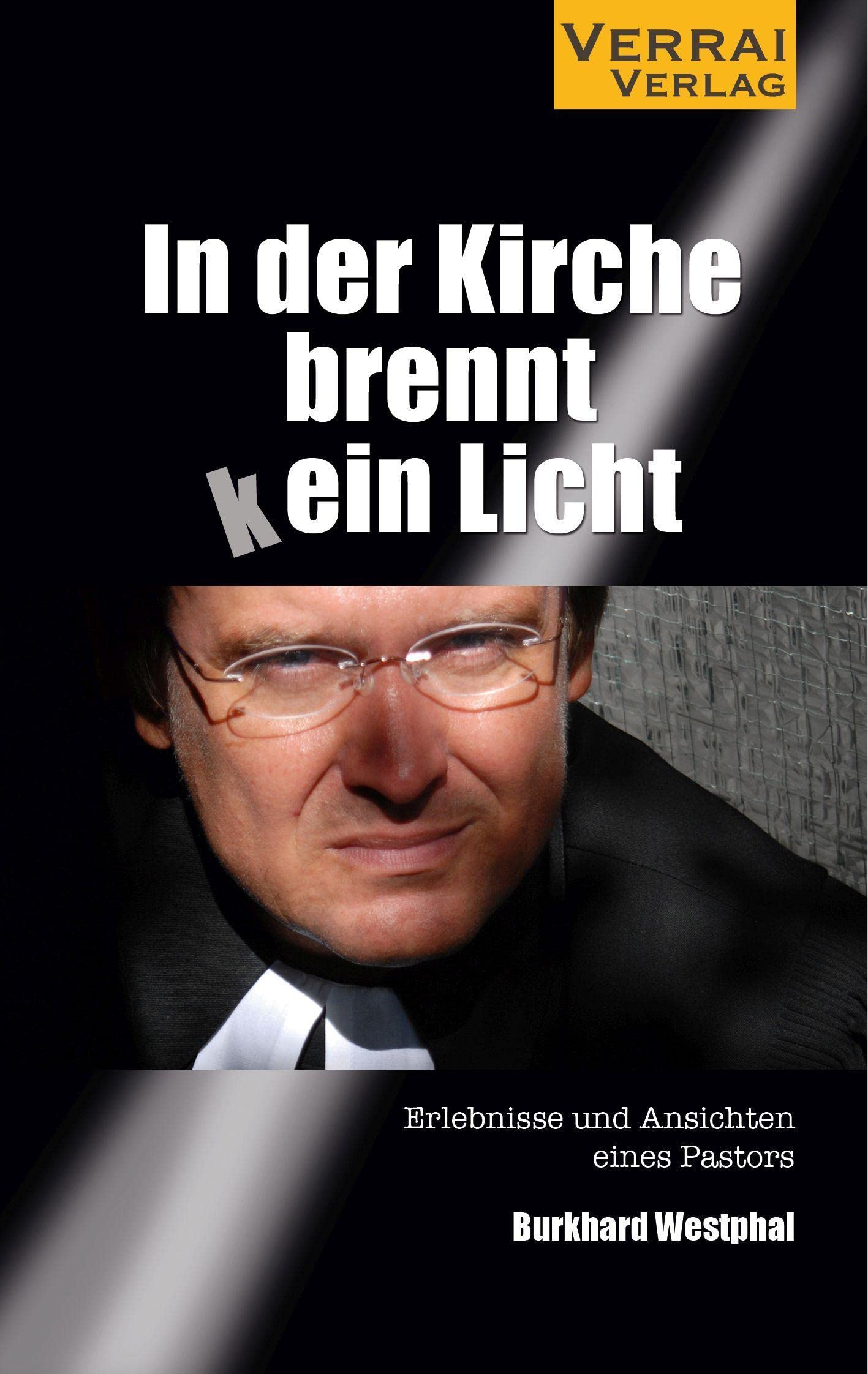 In der Kirche brennt (k)ein Licht: Erlebnisse und Ansichten eines Pastors Religion & Esotericism