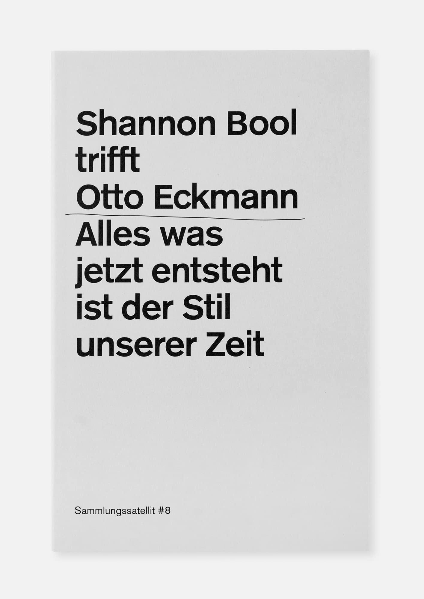 Shannon Bool trifft Otto Eckmann: Alles was jetzt entsteht ist der Stil unserer Zeit, Sammlungssatellit #8 Film, Art & Culture