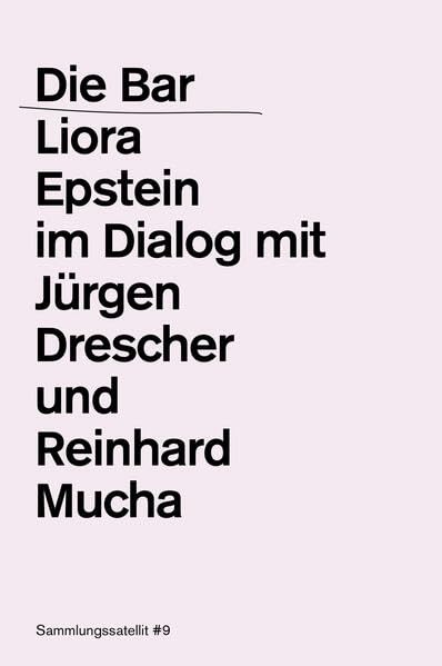 Die Bar. Liora Epstein im Dialog mit Jürgen Drescher und Reinhard Mucha: Sammlungssatellit #9 Film, Art & Culture