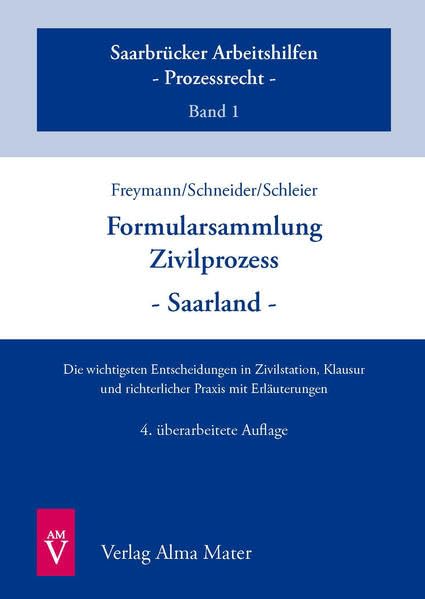 Formularsammlung Zivilprozess - Saarland: Die wichtigsten Entscheidungen in Zivilstation, Klausur und richterlicher Praxis mit Erläuterungen (Saarbrücker Arbeitshilfen-Prozessrecht) Law