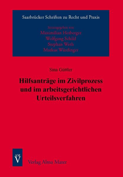 Hilfsanträge im Zivilprozess und im arbeitsgerichtlichen Urteilsverfahren (Saarbrücker Schriften zu Recht und Praxis) Law