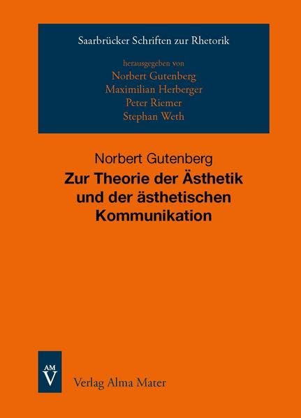 Zur Theorie der Ästhetik und der ästhetischen Kommunikation (Saarbrücker Schriften zur Rhetorik) Books