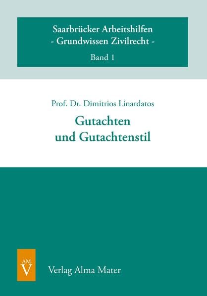 Gutachten und Gutachtenstil (Saarbrücker Arbeitshilfen - Grundwissen Zivilrecht) Law