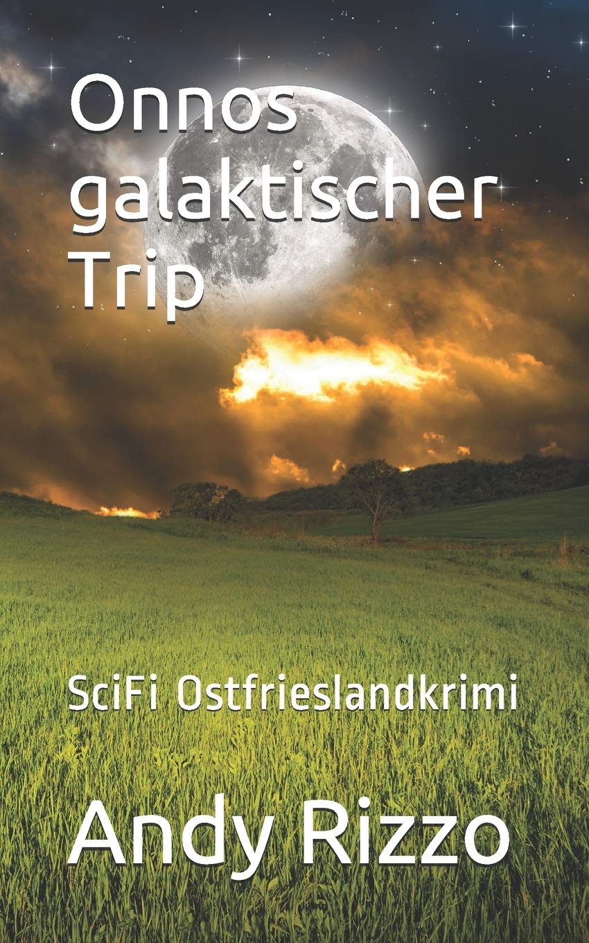 Onnos galaktischer Trip: SciFi Ostfrieslandkrimi: Ein Ostfriese im Weltall (Onno - Ein Ostfriese im Weltall, Band 2) Humour & Satire