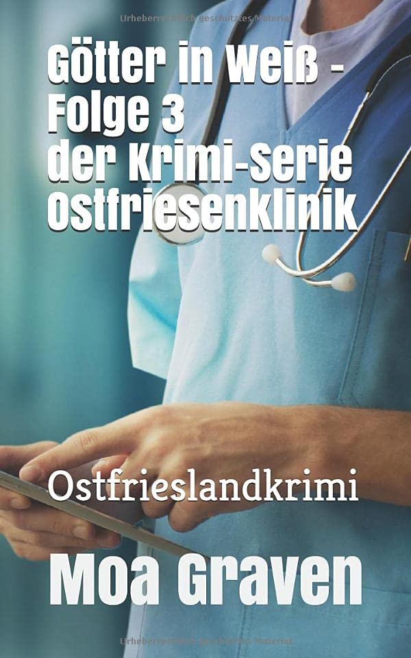 Götter in Weiß - Folge 3 der Krimi-Serie Ostfriesenklinik: Ostfrieslandkrimi Detective & CSI