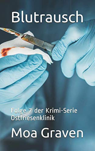 Blutrausch - Folge 7 der Krimi-Serie Ostfriesenklinik: Ostfrieslandkrimi book