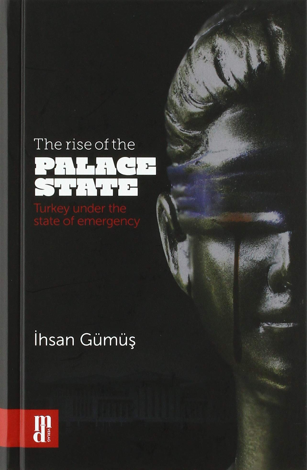 The rise of the Palace State: Turkey under the state of emergency Politics & History
