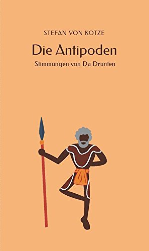 Die Antipoden; Stimmungen von Da Drunten Books