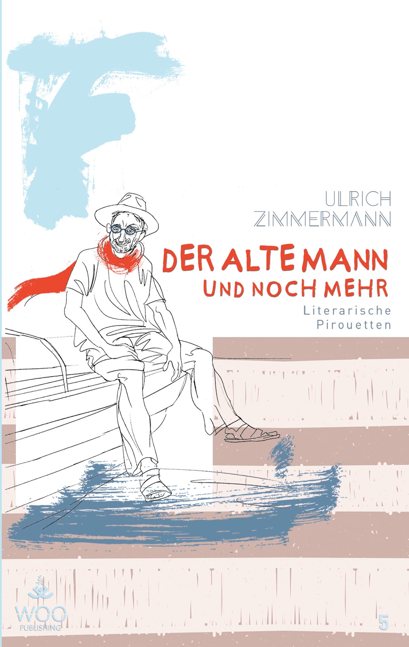 Der alte Mann und noch mehr: Literarische Pirouetten Essays & Short Stories