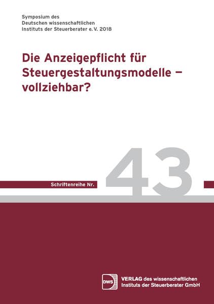 Die Anzeigepflicht für Steuergestaltungsmodelle – vollziehbar? (DWS-Schriftenreihe) Law