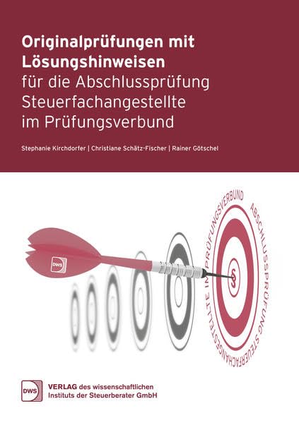 Originalprüfungen mit Lösungshinweisen für die Abschlussprüfung Steuerfachangestellte im Prüfungsverbund Law