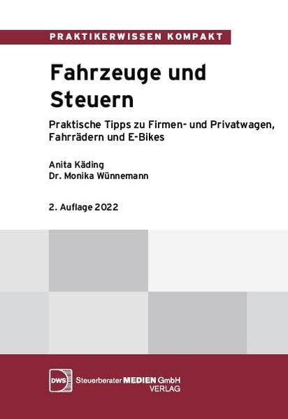 Fahrzeuge und Steuern: Praktische Tipps zu Firmen- und Privatwagen, Fahrrädern und E-Bikes (Praktikerwissen kompakt) Law