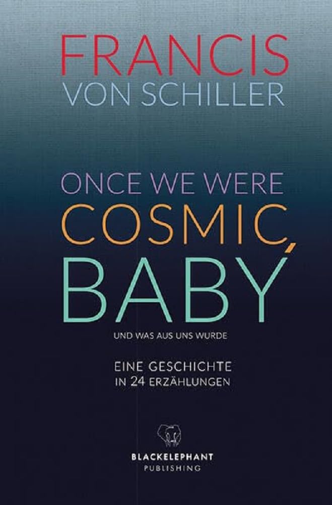 ONCE WE WERE COSMIC, BABY Contemporary literature