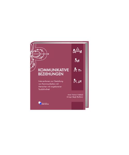 Kommunikative Beziehungen - Interventionen zur Gestaltung von Kommunikation mit Menschen mit angeborener Taubblindheit: Intervention zur Gestaltung ... mit Menschen mit angeborener Taubblindheit Learning & Reference