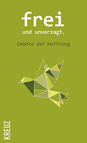 frei und unverzagt: Gebete der Hoffnung Religion & Esotericism