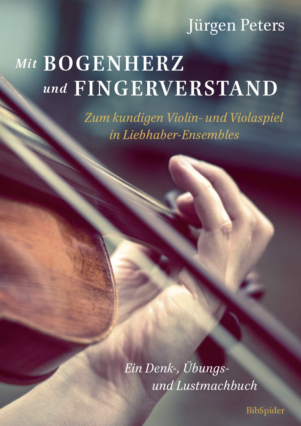 Mit Bogenherz und Fingerverstand: Zum kundigen Violin- und Violaspiel in Liebhaber-Ensembles Arts & Music