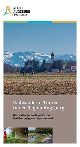 Radwandern. Touren in der Region Augsburg: Die besten Routentipps Hiking & Cycling