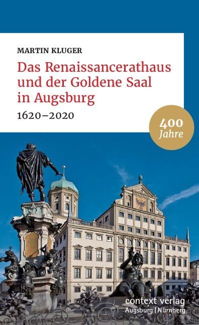 Das Renaissancerathaus und der Goldene Saal in Augsburg: 1620–2020 Natural Sciences