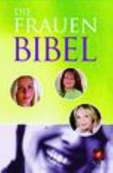 Die Frauen Bibel: Neues Testament mit ausgewählten Psalmen. Bibelübersetzung Neues Leben, Copyright 2002 und 2006 SCM R. Brockhaus im SCM Verlag GmbH & Co KG., Witten Reference Books