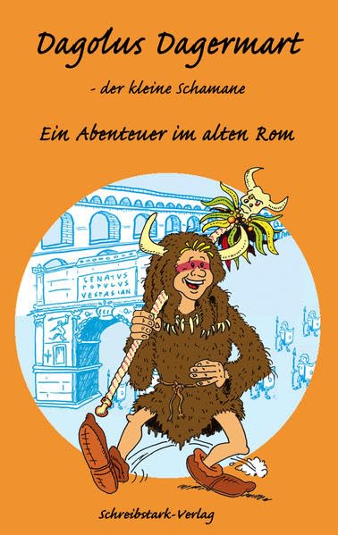 Dagolus Dagermart, der kleine Schamane - Ein Abenteuer im alten Rom Novels & Short Stories