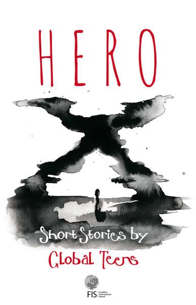 Hero X: Short Stories by Global Teens Fiction