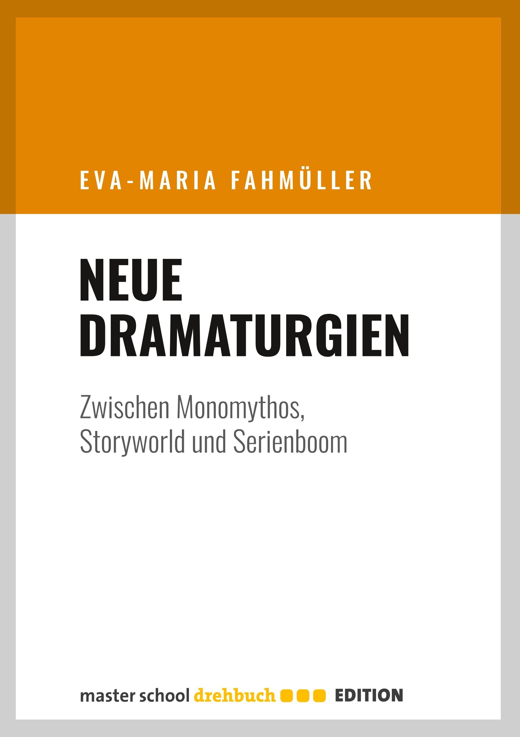 Neue Dramaturgien: Zwischen Monomythos, Storyworld und Serienboom Media & Communication