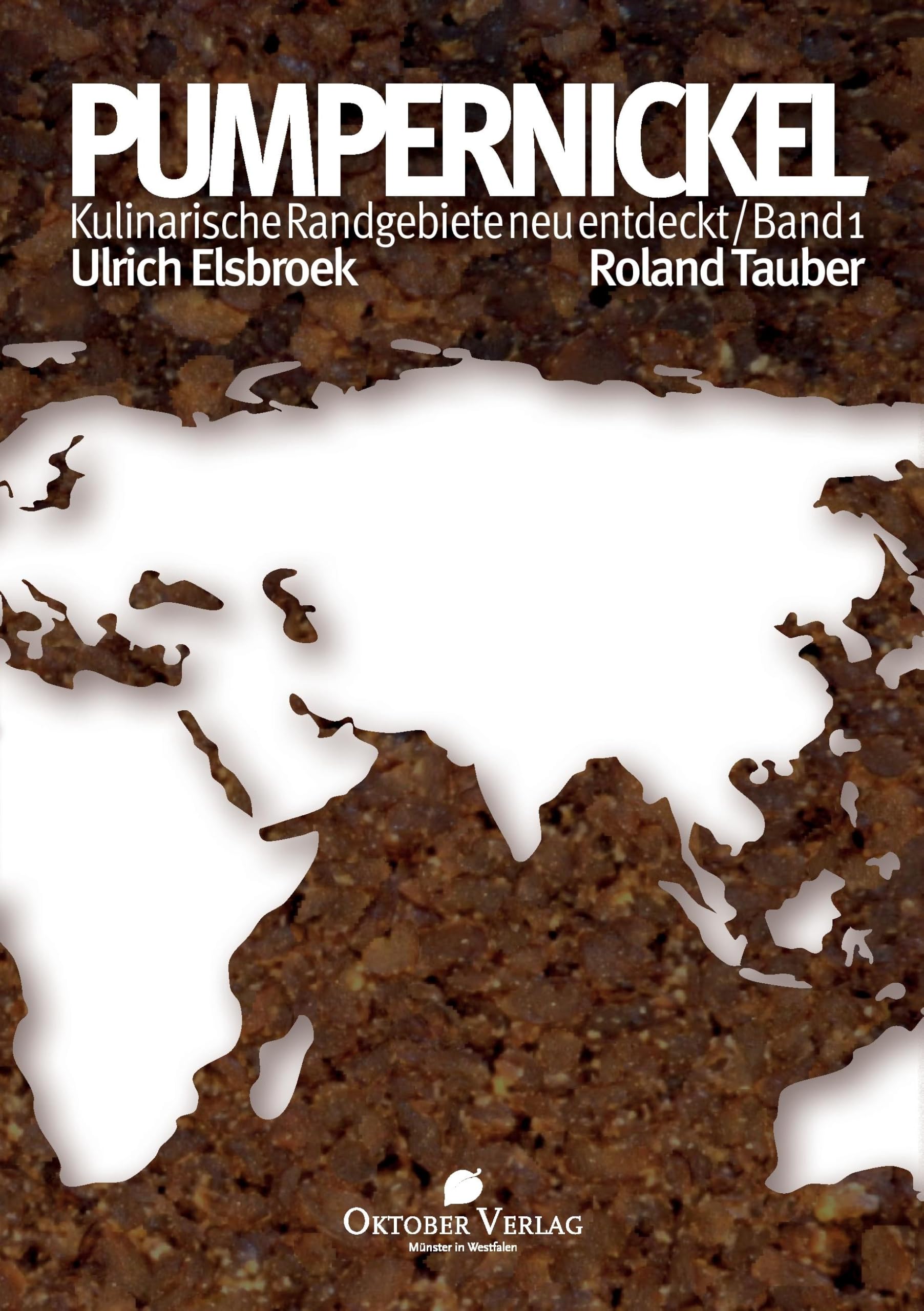 Pumpernickel: Kulinarische Randgebiete neu entdeckt / Band 1 Leisure, Home & Garden