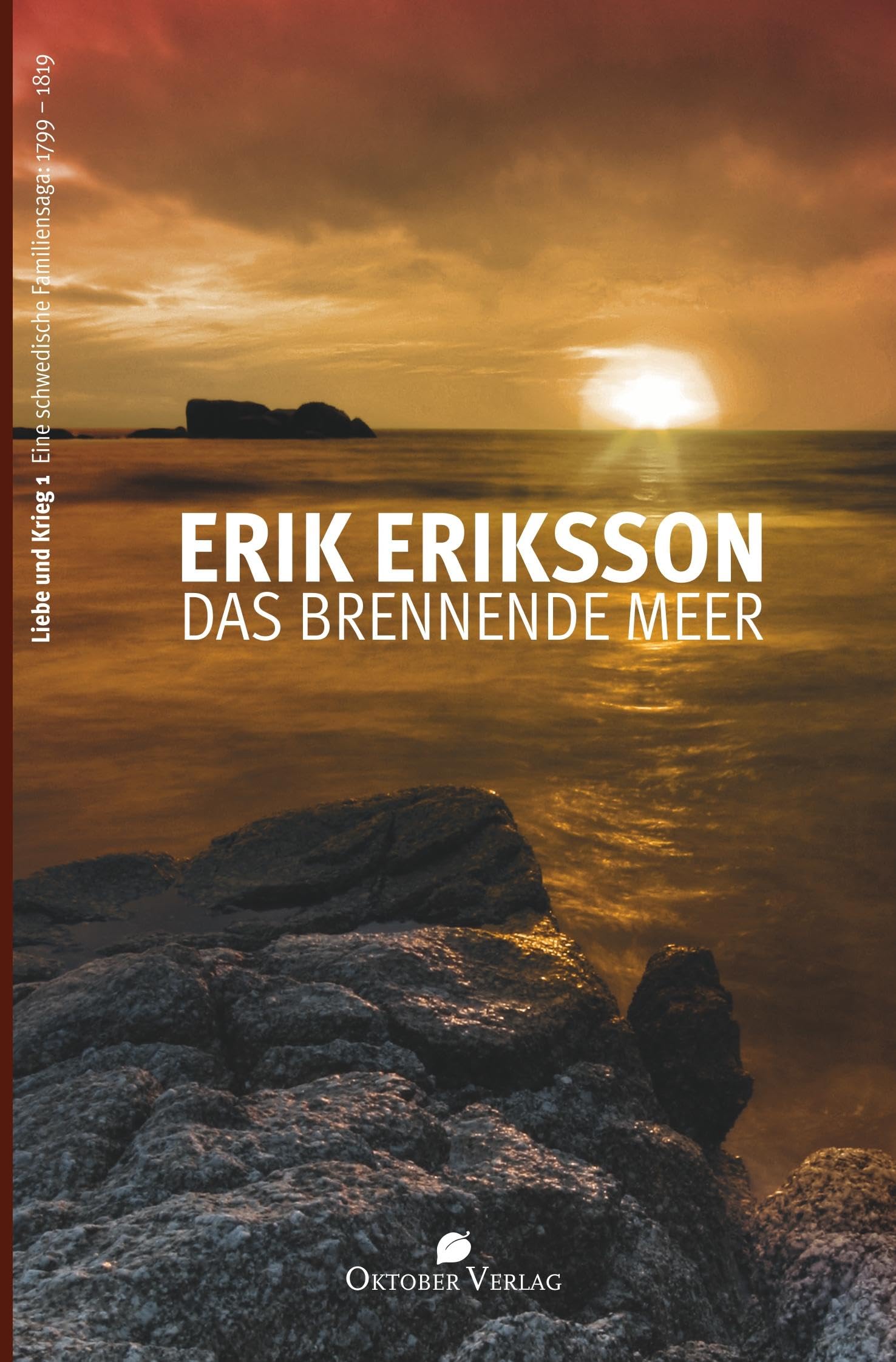 Das brennende Meer: Krieg und Liebe Band 1. Eine schwedische Familien-Saga: 1799-1819 Historical Fiction