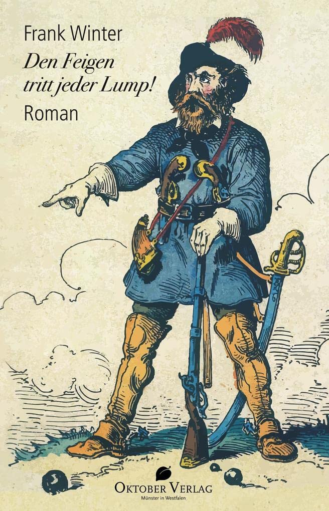 Den Feigen tritt jeder Lump! Historical Fiction