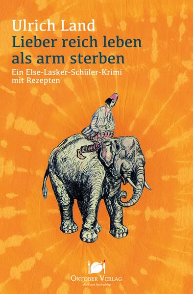 Lieber reich leben als arm sterben: Ein Else-Lasker-Schüler-Krimi mit Rezepten (Mord und Nachschlag) Contemporary literature