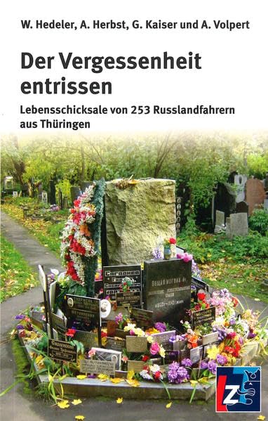 Der Vergessenheit entrissen: Lebensschicksale von 253 Russlandfahrern aus Thüringen German history