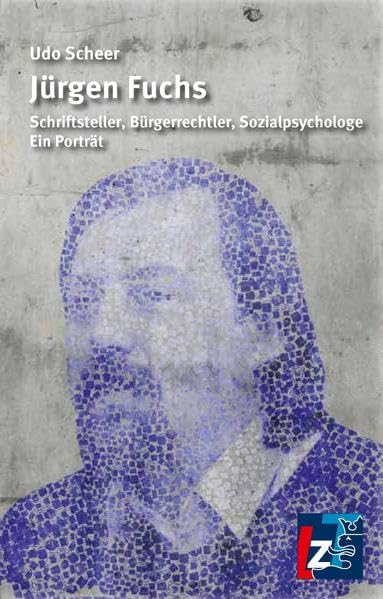 Jürgen Fuchs: Schriftsteller, Bürgerrechtler, Sozialpsychologe. Ein Porträt Law