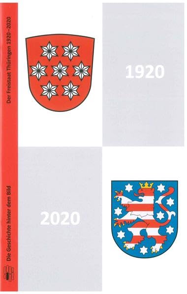 Der Freistaat Thüringen 1920-2020 (Die Geschichte hinter dem Bild) Books