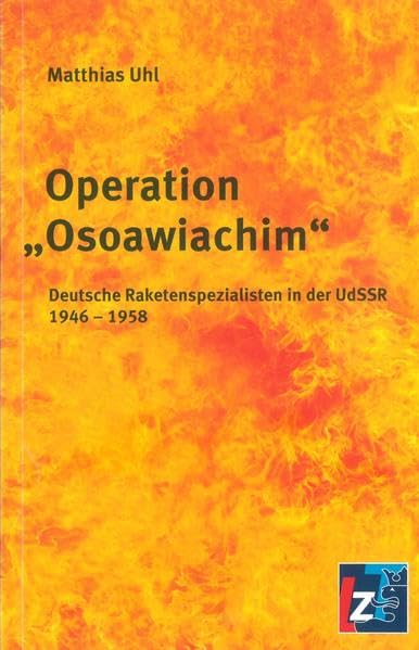 Operation "Osoawiachim": Deutsche Raketenspezialisten in der UdSSR 1946 - 1958 Books