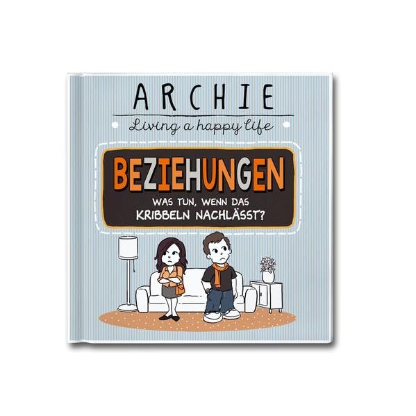 Beziehungen - Was tun, wenn das Kribbeln nachlässt?: ARCHIE - Living a happy life Humour & Satire