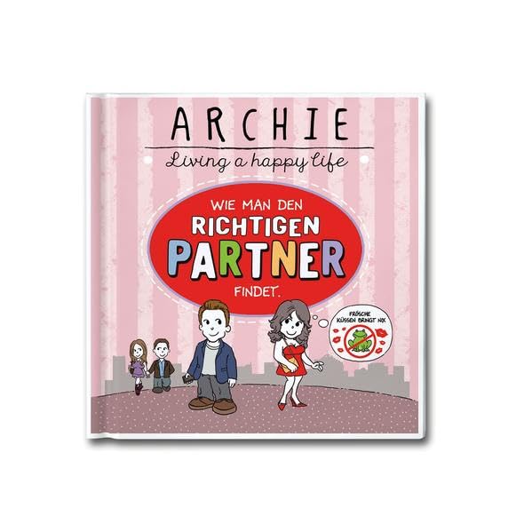 Wie man den richtigen Partner findet.: ARCHIE - Living a happy life Humour & Satire