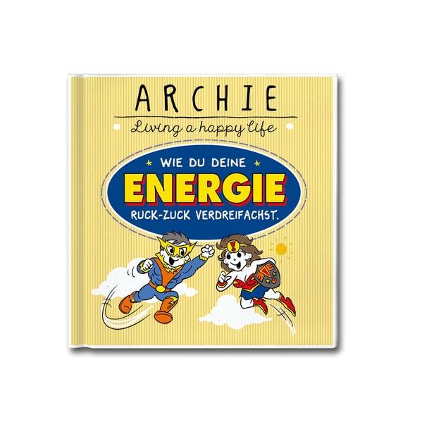 Wie du deine Energie ruck-zuck verdreifachst.: ARCHIE - Living a happy life Humour & Satire