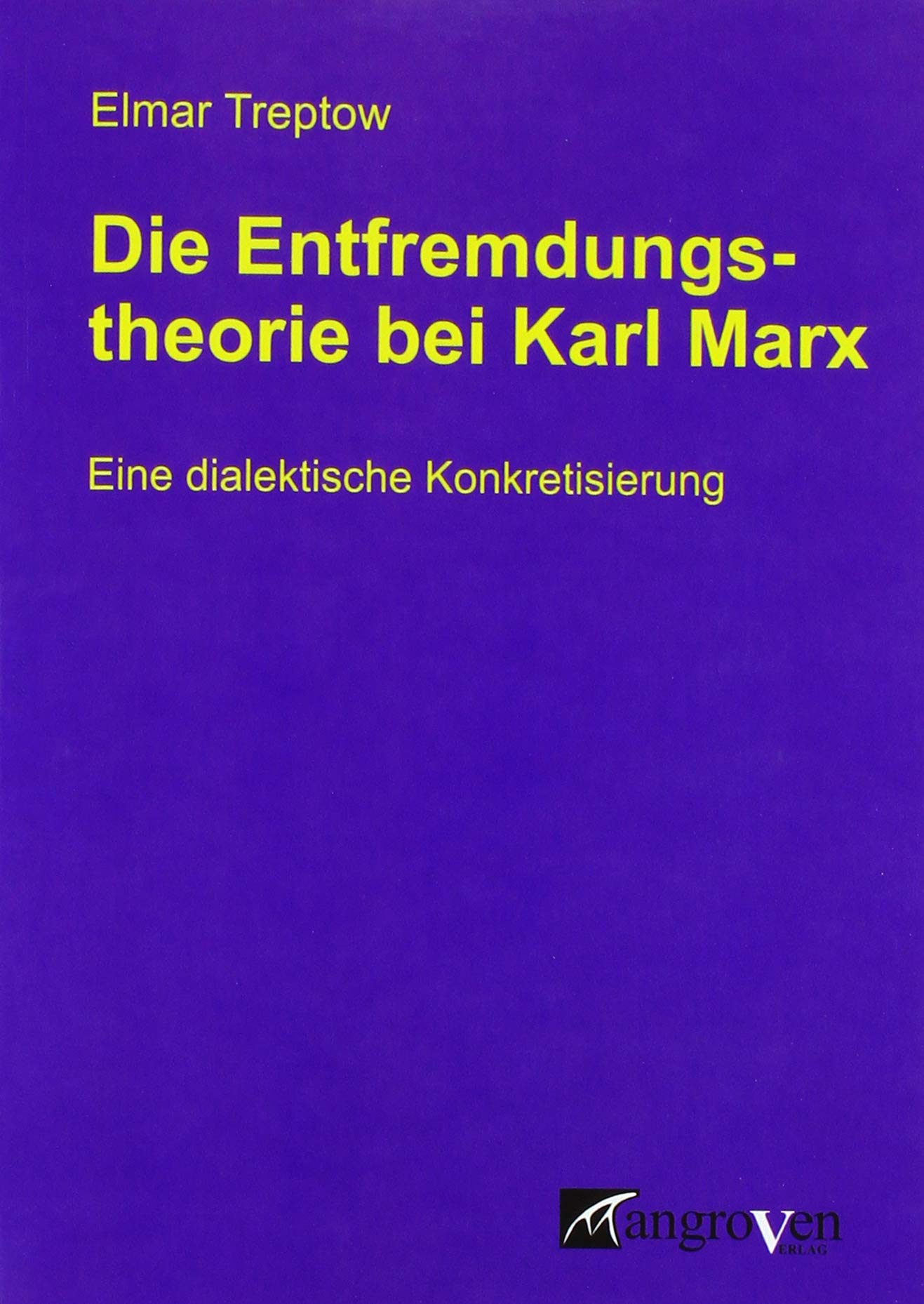 Die Entfremdungstheorie bei Karl Marx: Eine dialektische Konkretisierung Law