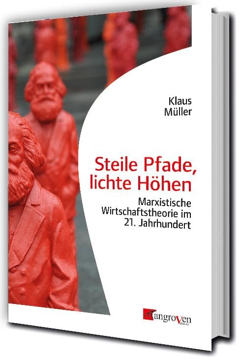 Steile Pfade, lichte Höhen: Marxistische Wirtschaftstheorie im 21. Jahrhuindert Law