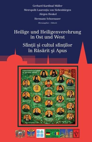 Heilige und Heiligenverehrung in Ost und West: Sfintii si cultul sfintilor In Rasarit si Apus (Deutsch-Rumänische Theologische Bibliothek (DRThB) / Biblioteca teologica germano-romana (BTGR)) Religion & Esotericism