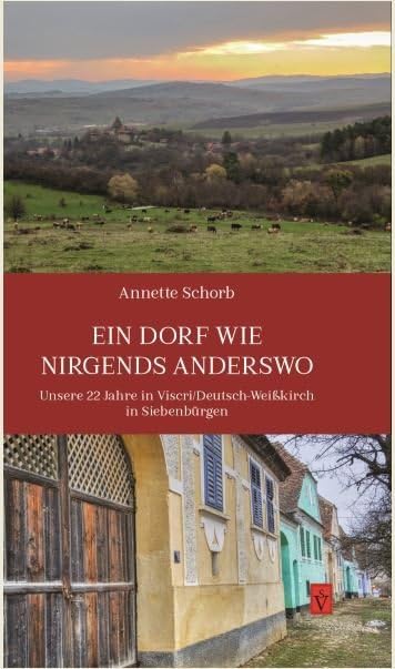 Ein Dorf wie nirgends anderswo: Unsere 22 Jahre in Viscri / Deutsch-Weißkirch in Siebenbürgen Geology & Geography