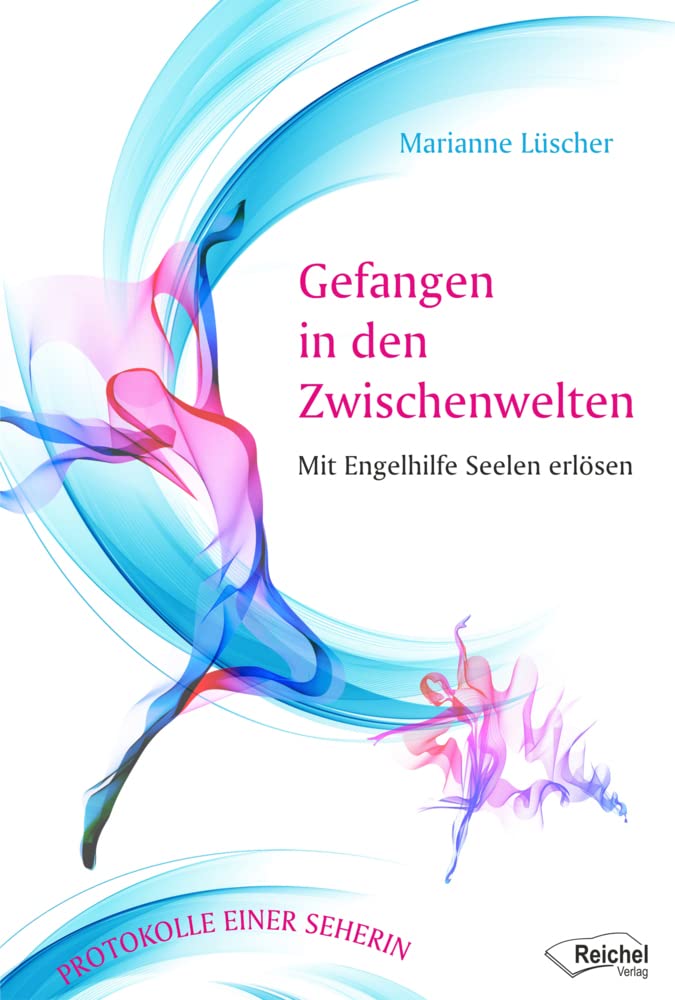Gefangen in den Zwischenwelten: Mit Engelhilfe Seelen erlösen - Protokolle einer Seherin Religion & Esotericism
